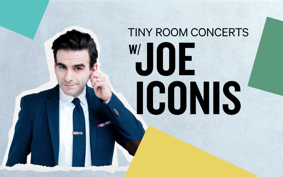 Tiny Room Concerts w/ Joe Iconis