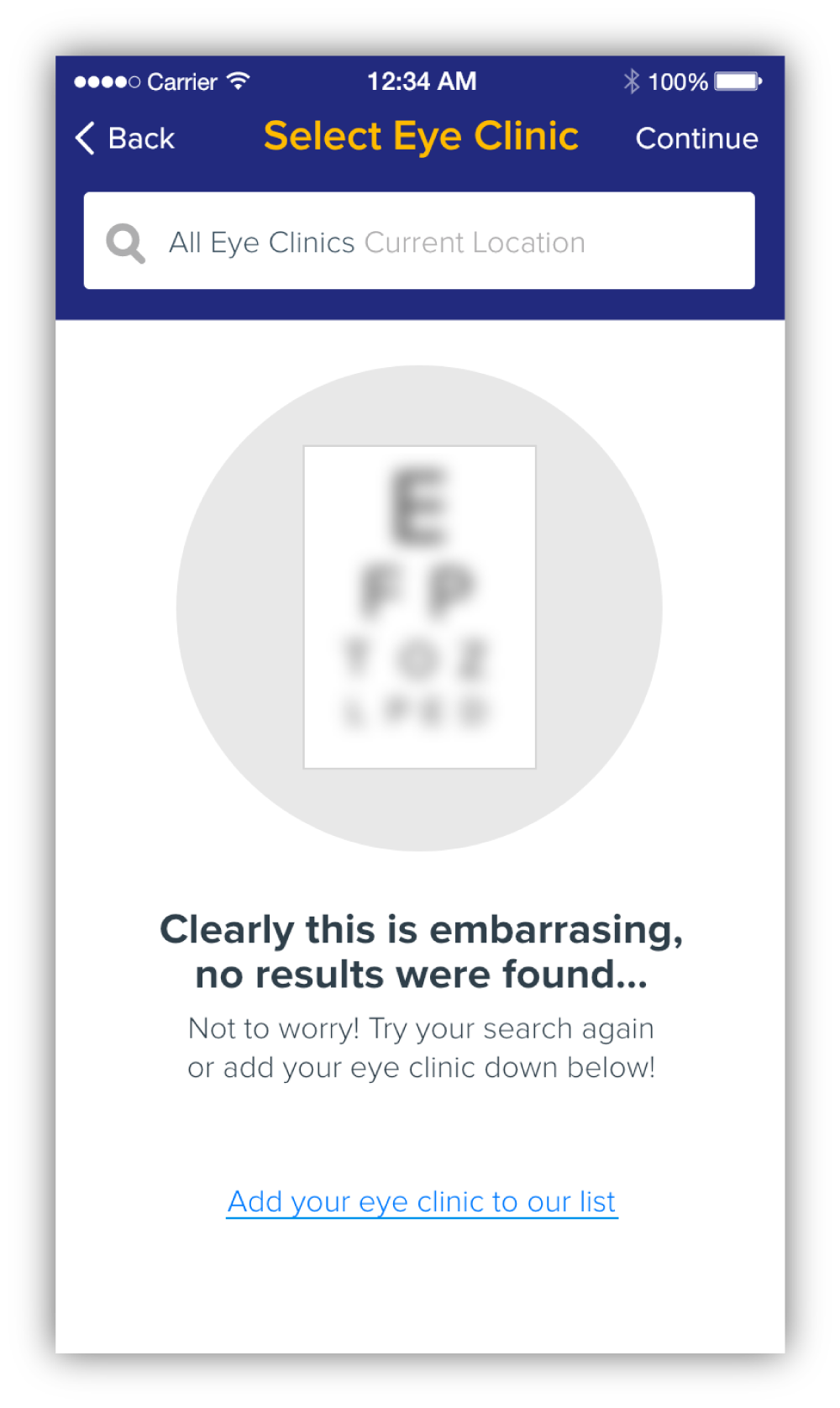 No Results I wanted to make sure we were especially taking care of our users during a bad experience such as a "no results" page. I created a friendly and slightly humorous illustration and copy as well as a link to add their eye clinic to our database.
