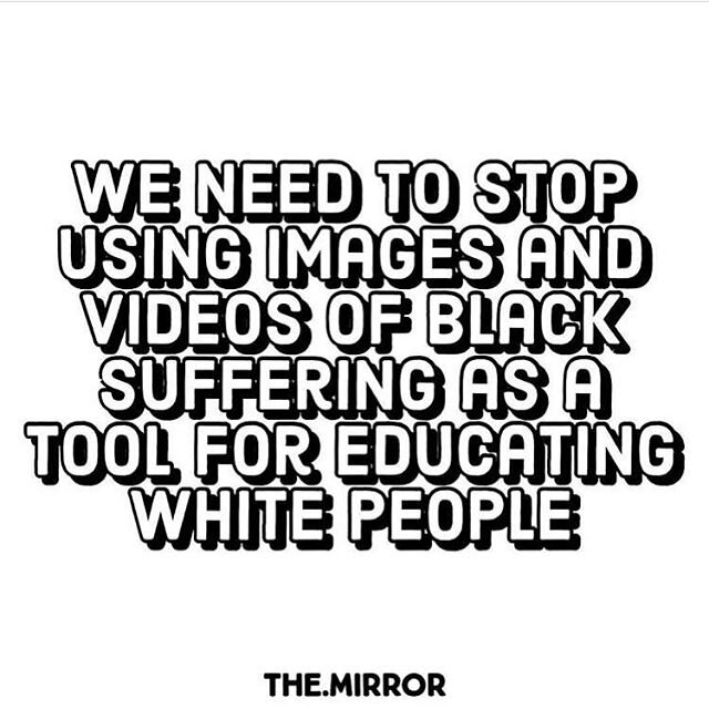 Repost: @the.mirror 
Stop using images and videos of Black suffering as a tool for educating white people. &mdash;&mdash;&mdash;&mdash; Choosing anti-racism is a daily process, a constant check for me and my white self. There is no ending finish line