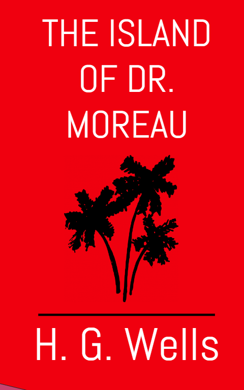 The Island of Dr. Moreau by H. G. Wells