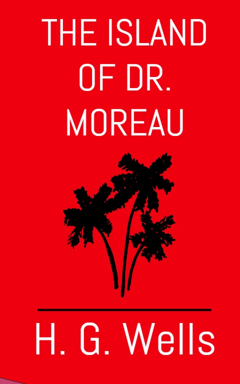 The Island of Dr. Moreau by H. G. Wells
