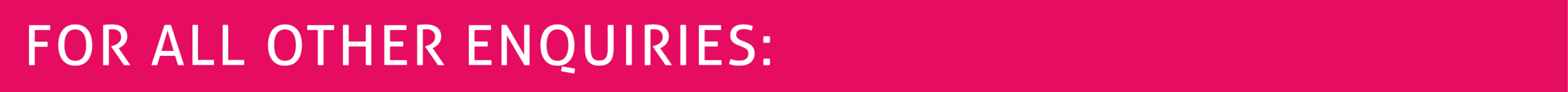 For all other enquiries