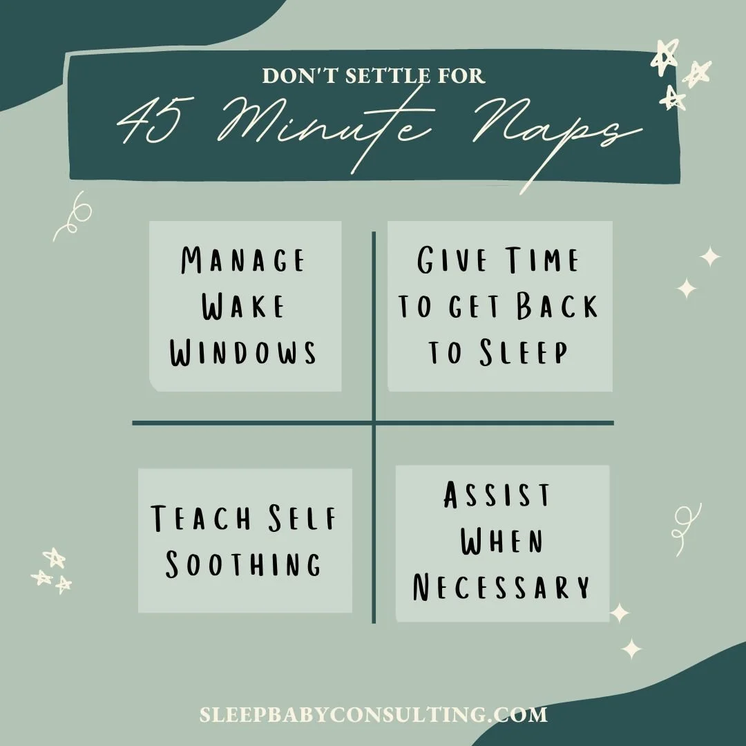 How do I stop 45 minute naps — Sleep Baby Infant and Children's Sleep Consultant