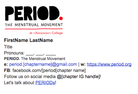 Make sure you add this signature to your PERIOD chapter’s email!