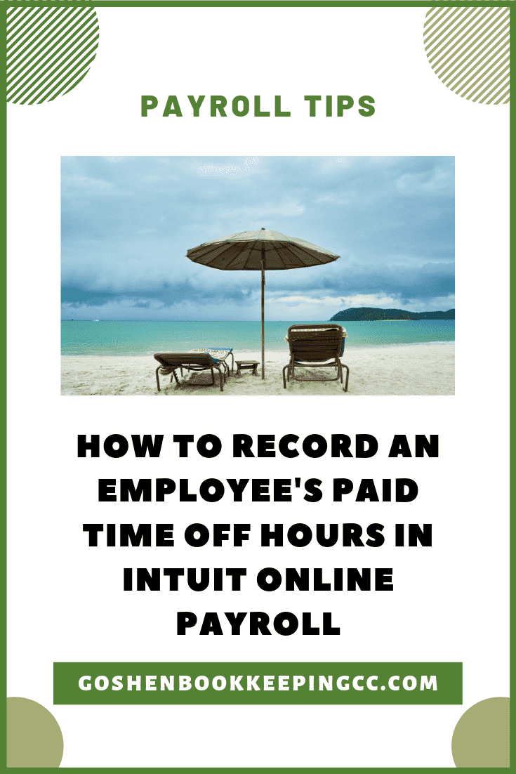 Record an Employee’s Paid Time Off Hours in Intuit Online Payroll By Goshen Bookkeeping