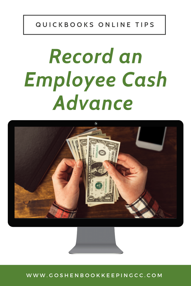 How to Record an Employee Cash Advance in QuickBooks Online by Goshen Bookkeeping & Co.
