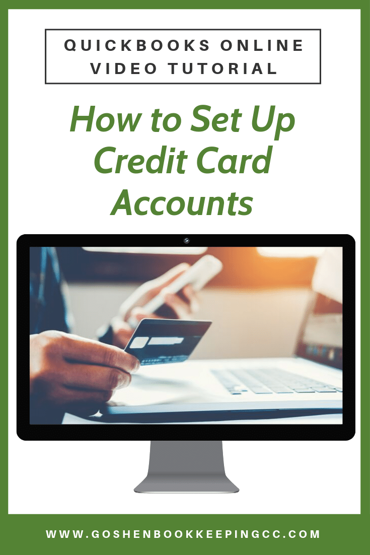 Set Up Credit Card Accounts In Quickbooks Online Goshen Bookkeeping