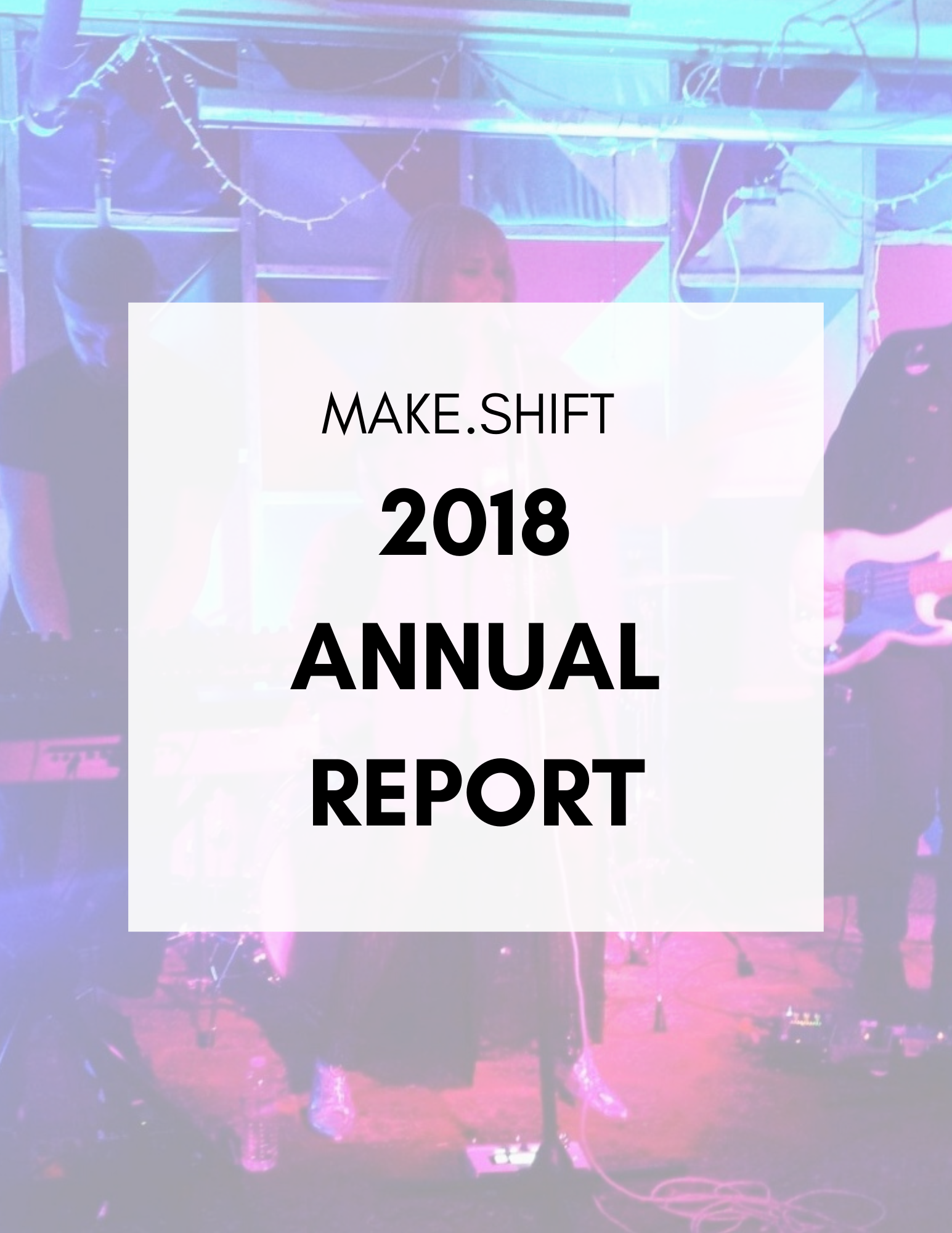 MAKE.SHIFT ART SPACE 2018 ANNUAL REPORT.png