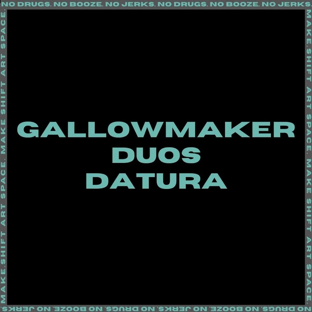 GALLOWMAKER//DUOS//DATURA