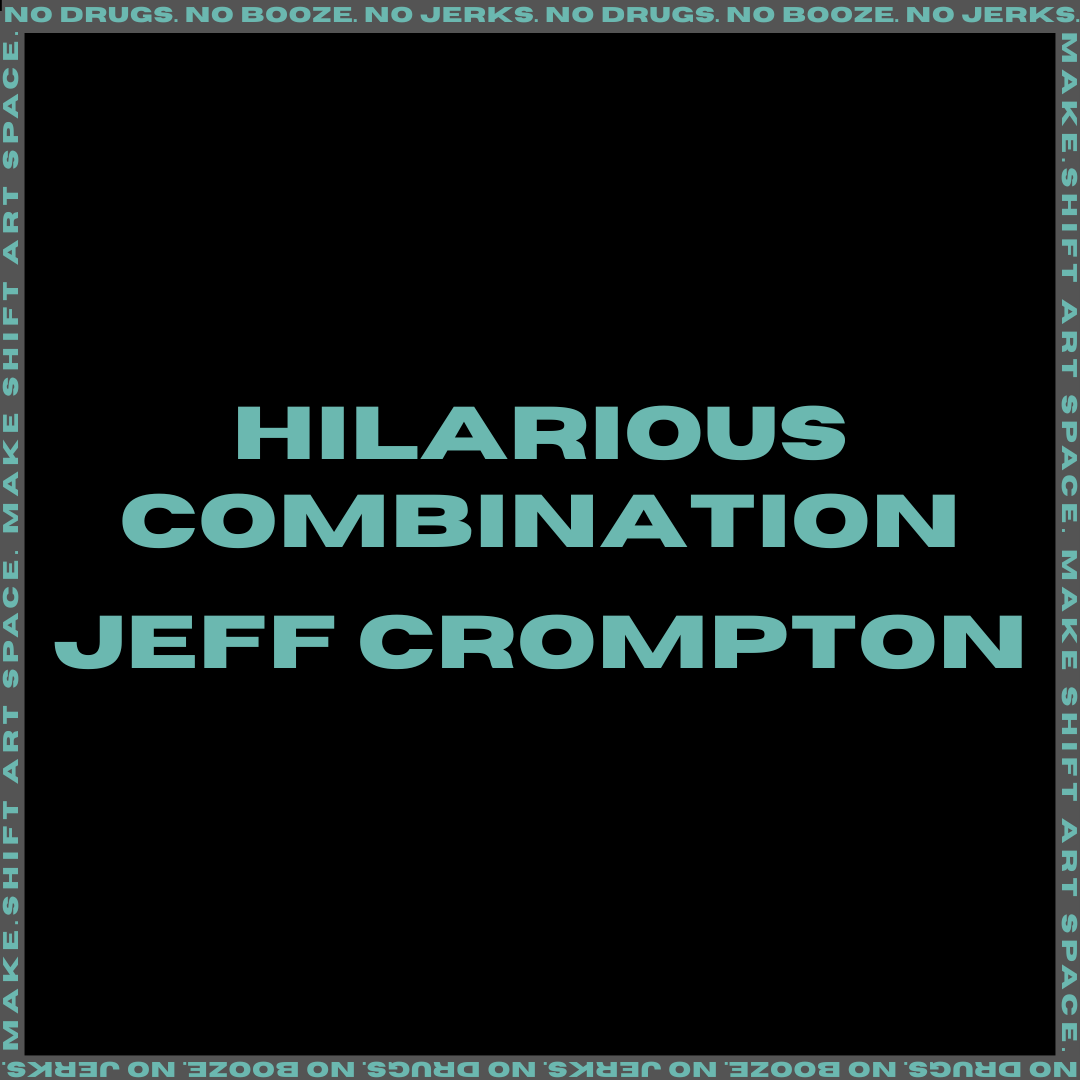 HILARIOUS COMBINATION // JEFF CROMPTON // GUESTS