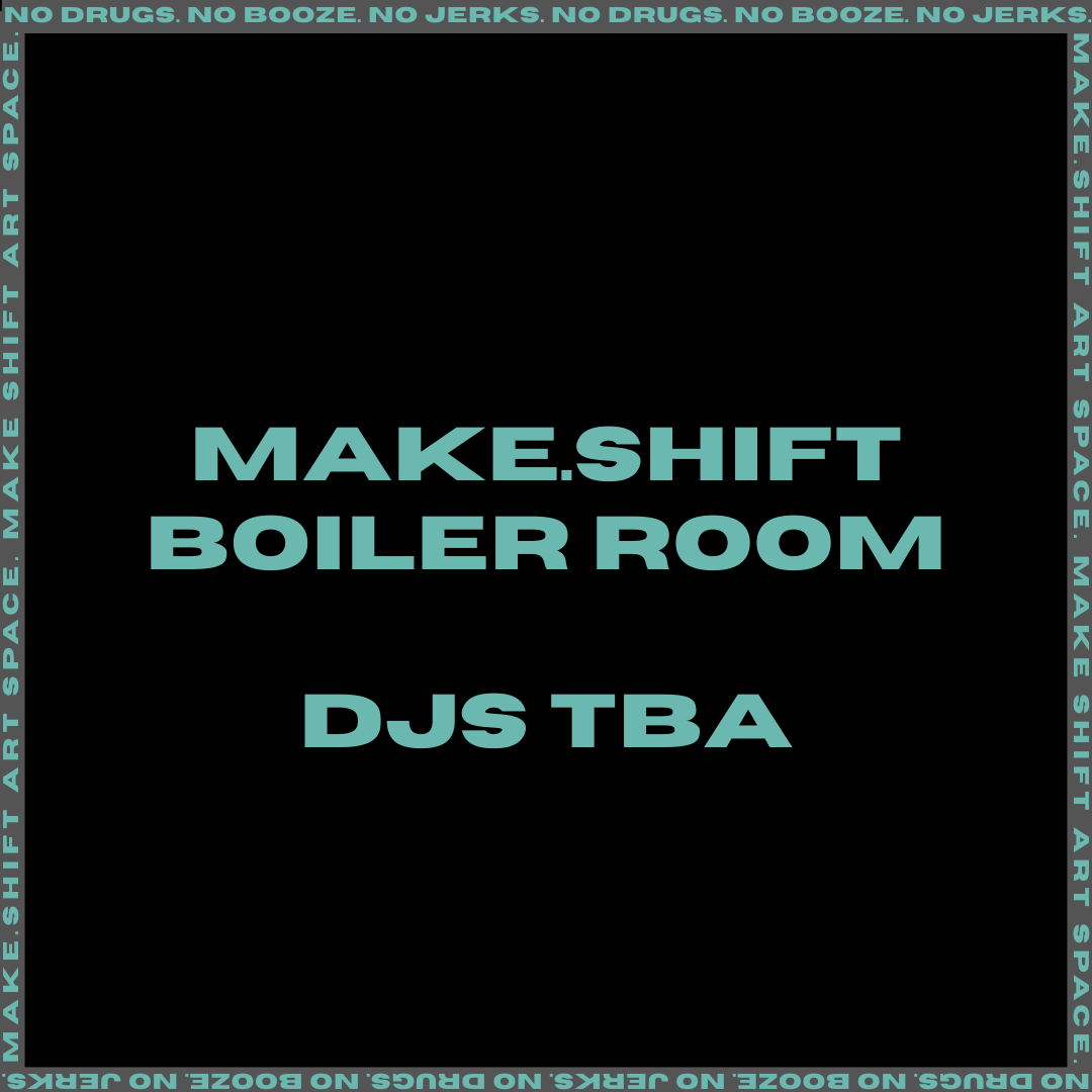 MAKE.SHIFT BOILER ROOM