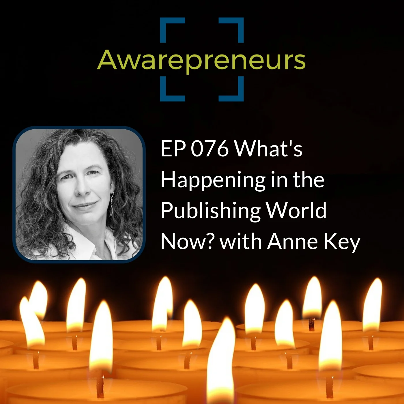 EP 076 What's Happening in the Publishing World Now? with Anne Key