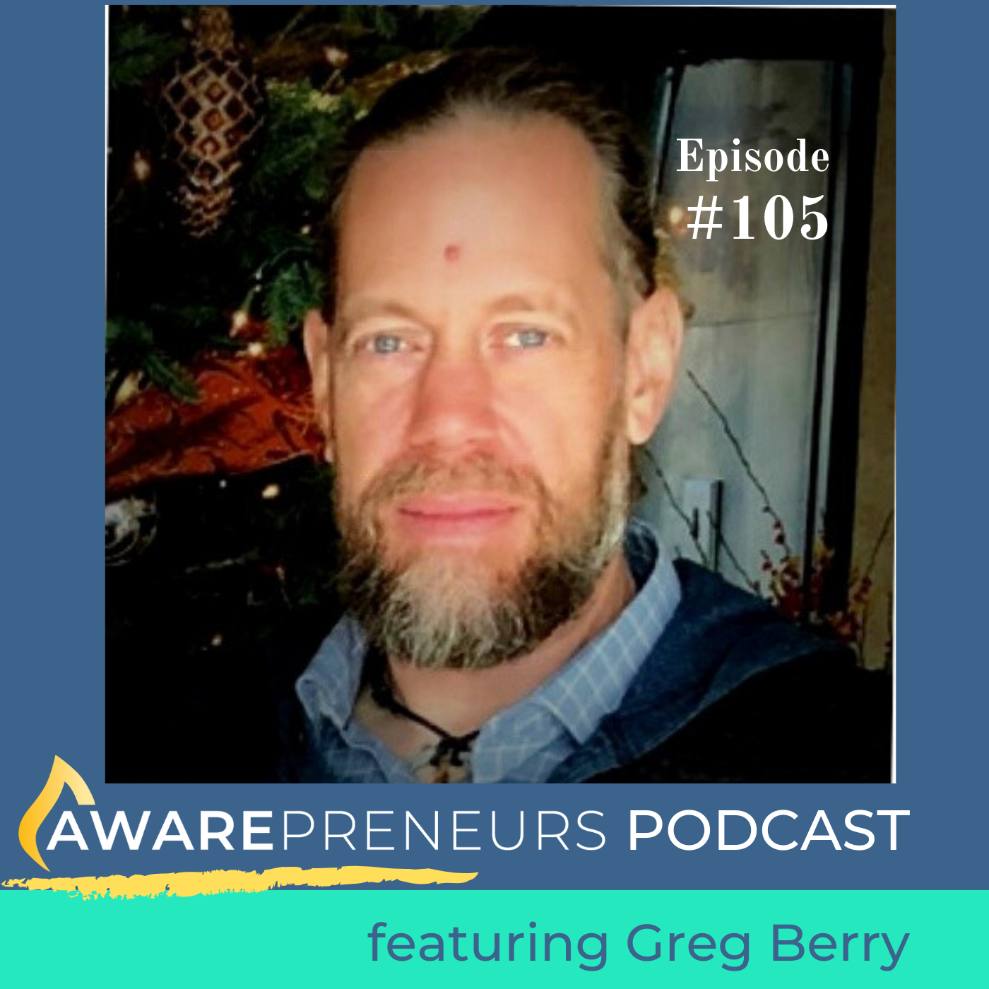 EP 105 How to Align Your Values, Your Money &amp; Your Business with Greg Berry