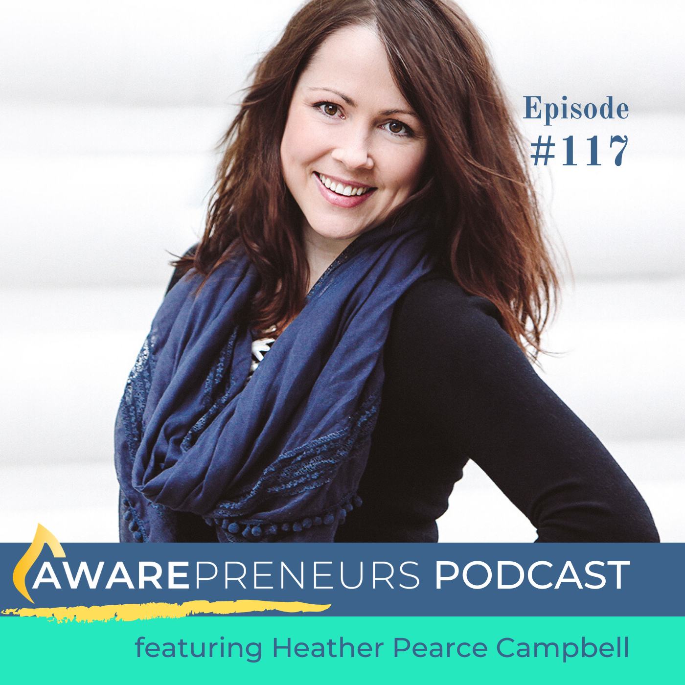 117 | Taking Care of Your Business So Your Business Can Take Care of You with Heather Pearce Campbell