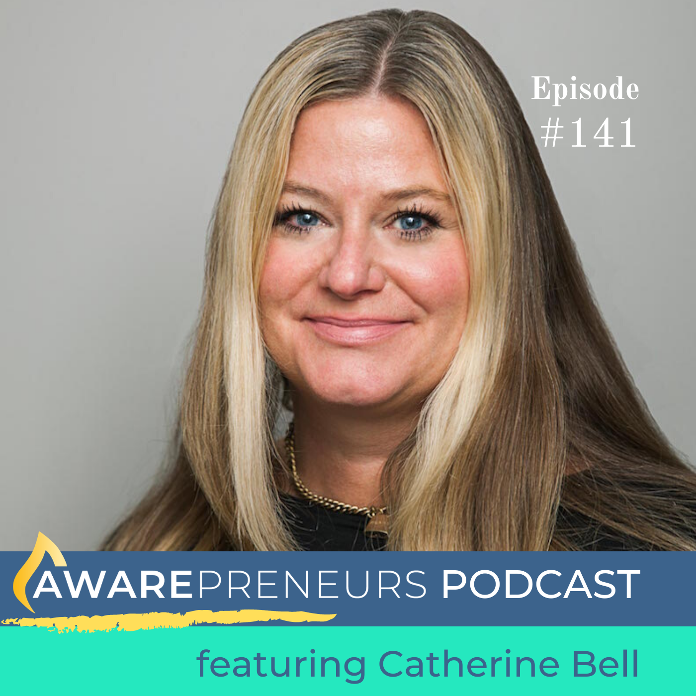 141 | The Secret Sauce to Awakening Organizations with Catherine Bell