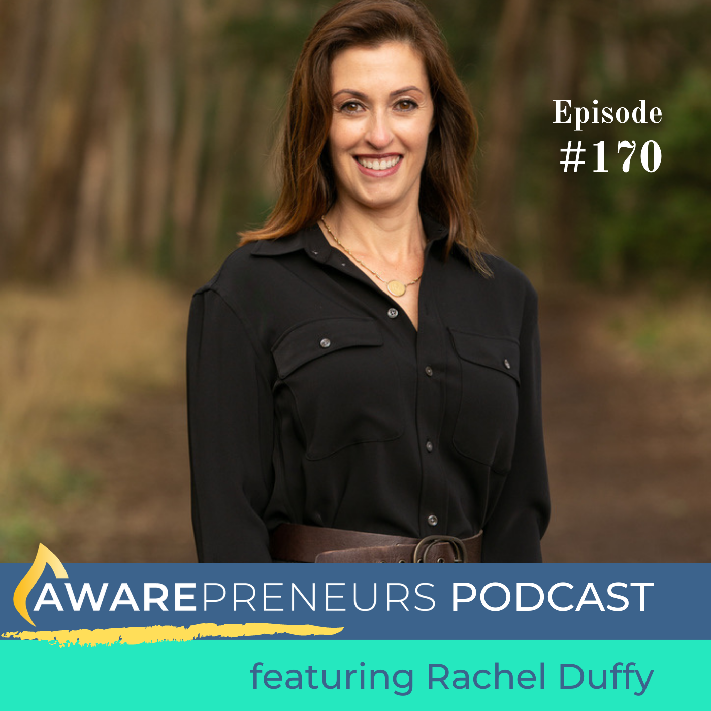 170 | The Intersection of Conscious Leadership &amp; Parenting with Rachel Duffy