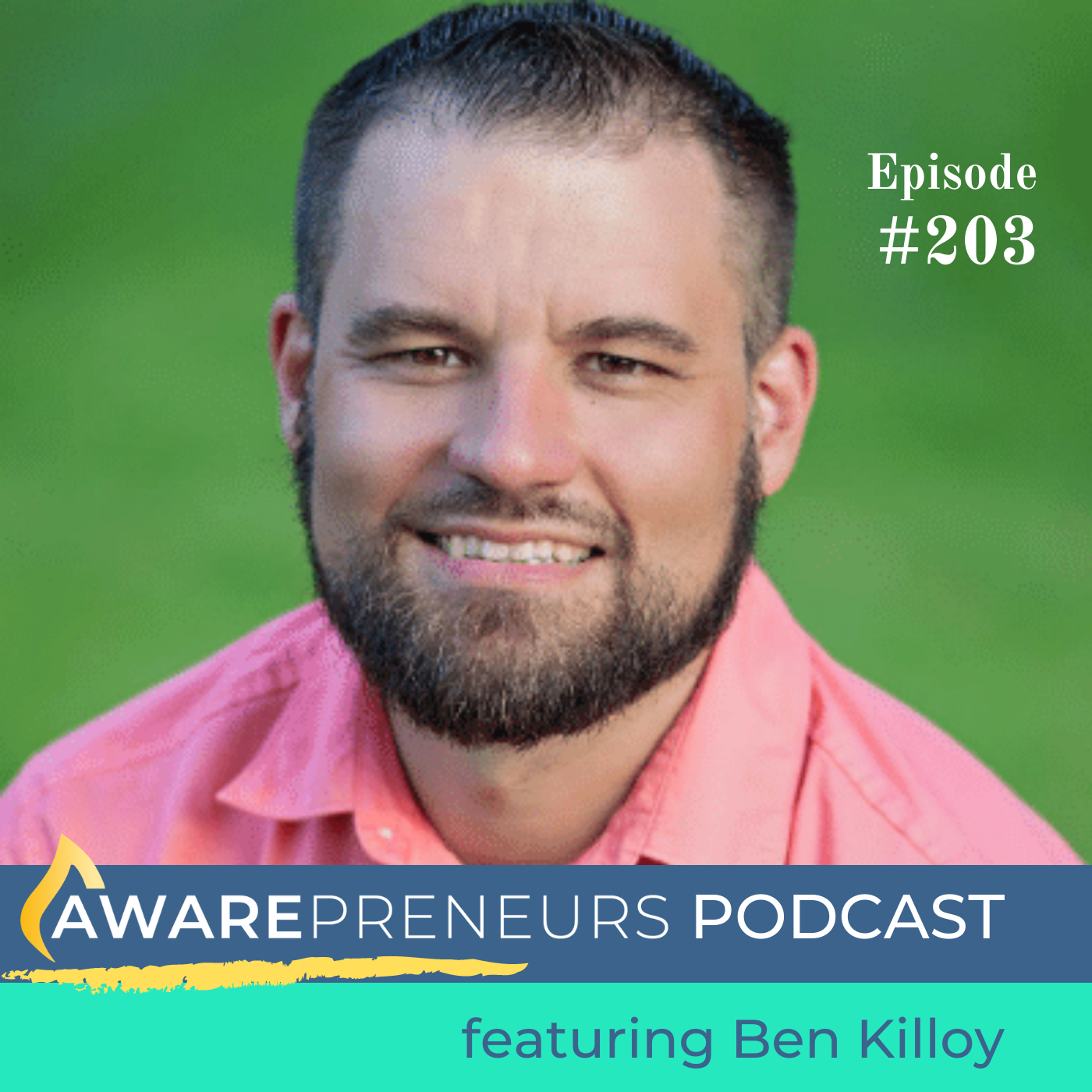 203 | The Business of Fatherhood with Ben Killoy