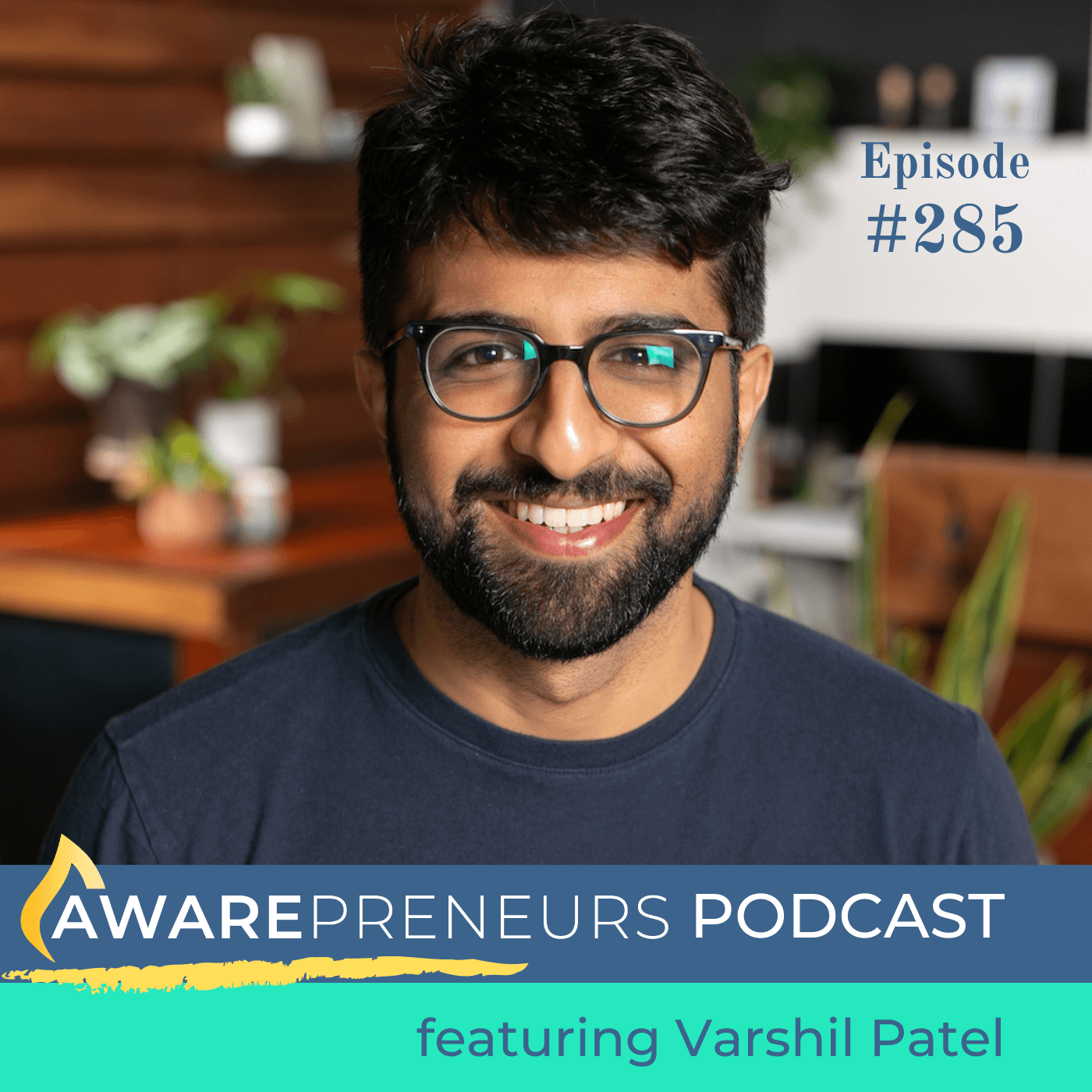 285 | Mindfully Creating Products that People Really Want with Varshil Patel