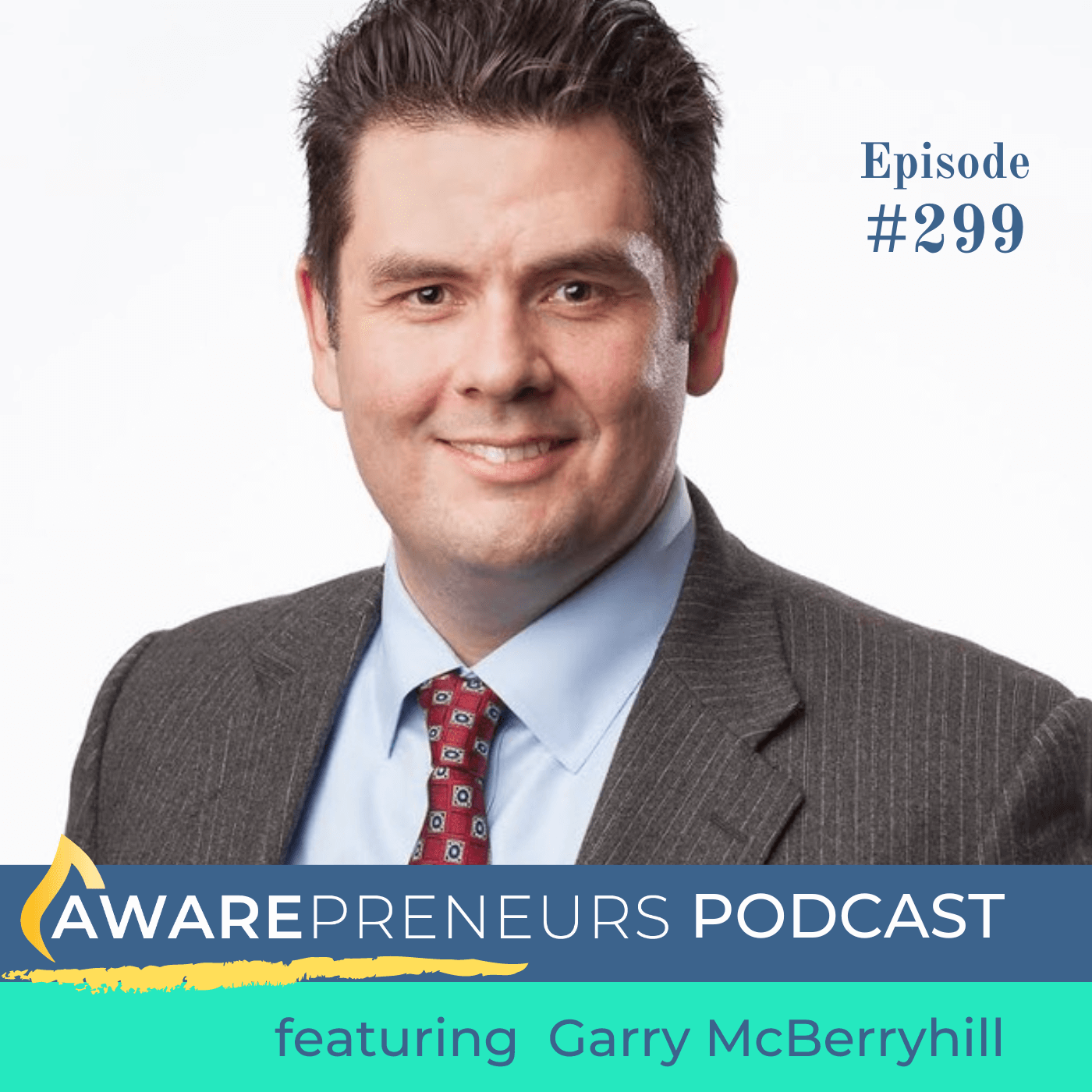 299 | Capital + Support: Helping Native Entrepreneurs Thrive with Garry McBerryhill