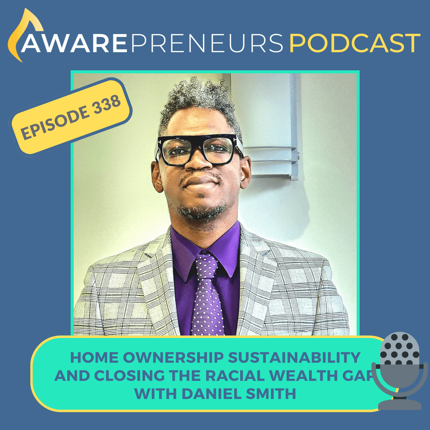 338 | Home Ownership Sustainability and Closing the Racial Wealth Gap with Daniel Smith