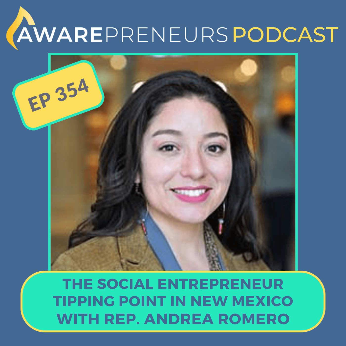 354 | The Social Entrepreneur Tipping Point in New Mexico with Rep. Andrea D. Romero