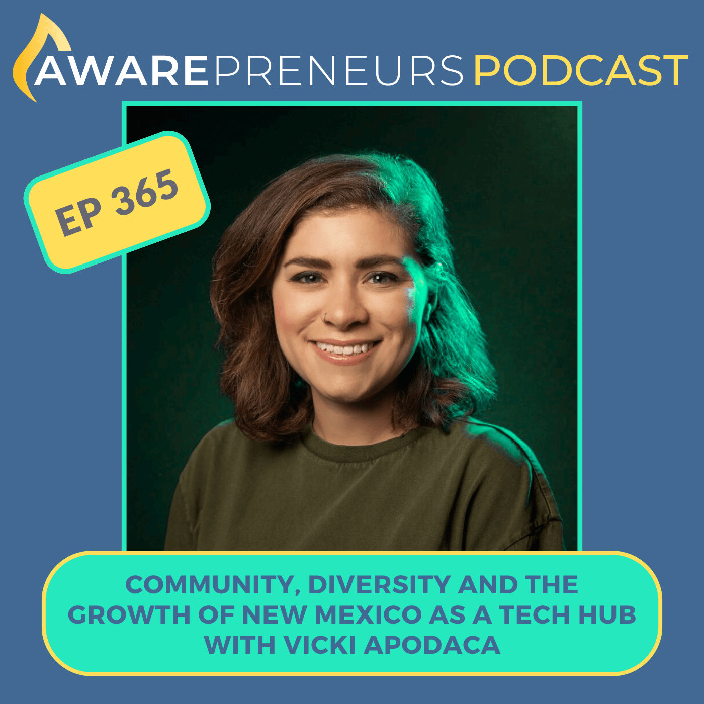 365 | Community, Diversity and the Growth of New Mexico as a Tech Hub with Vicki Apodaca