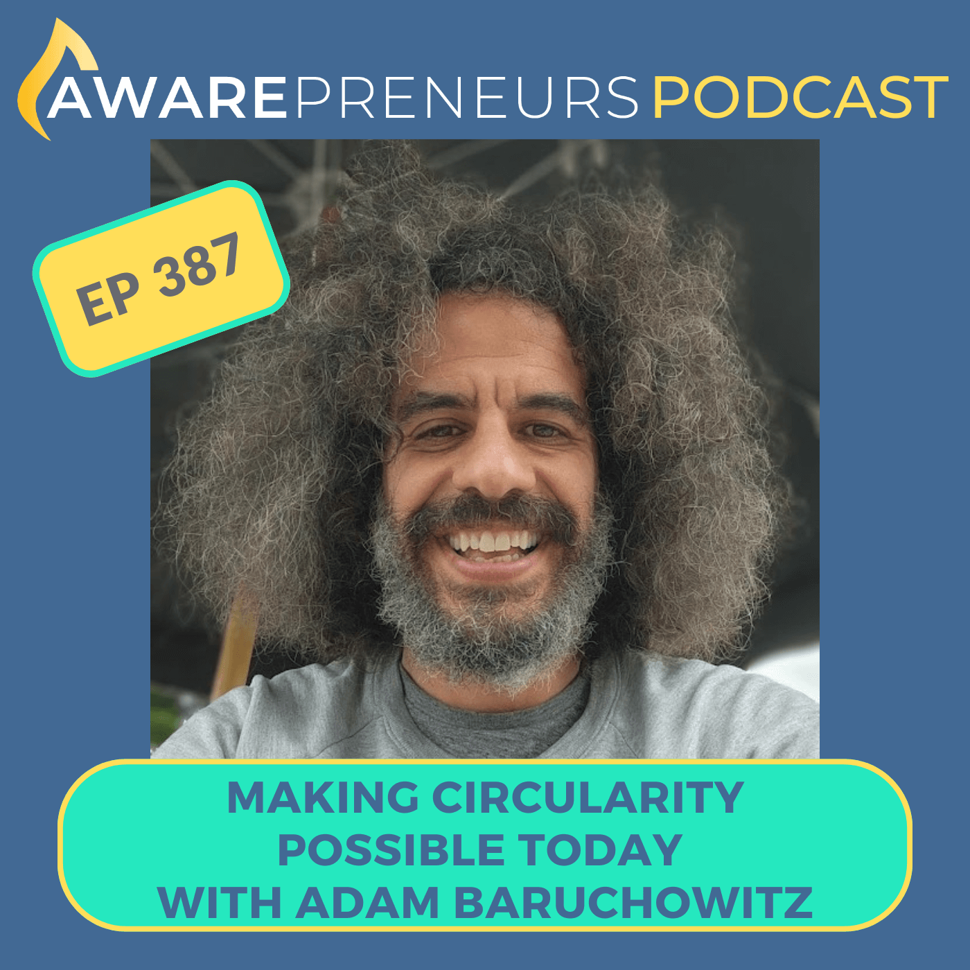 387 | Making Circularity Possible Today with Adam Baruchowitz