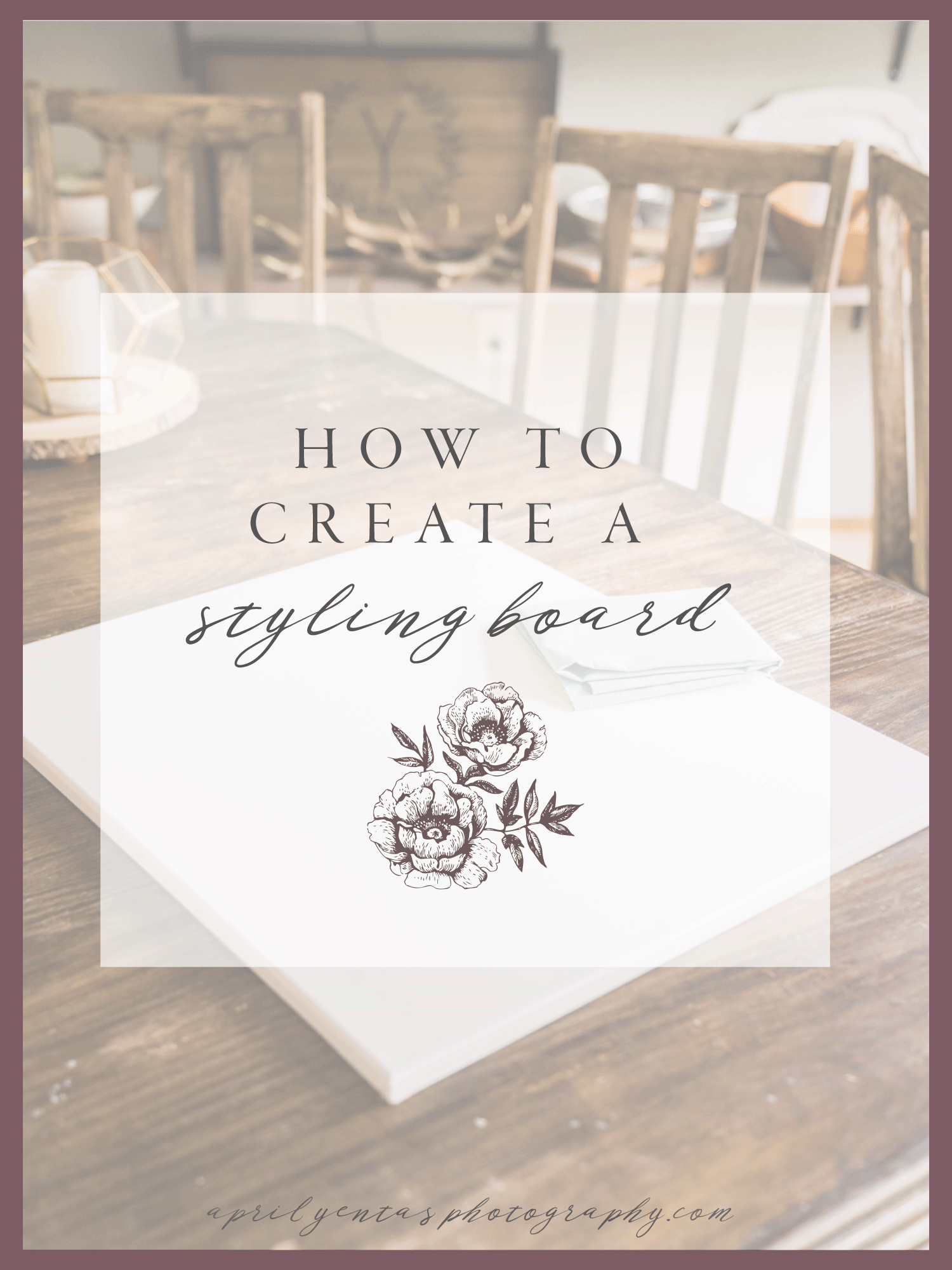 how to create a styling board - tips for photographers - seattle wedding photographer