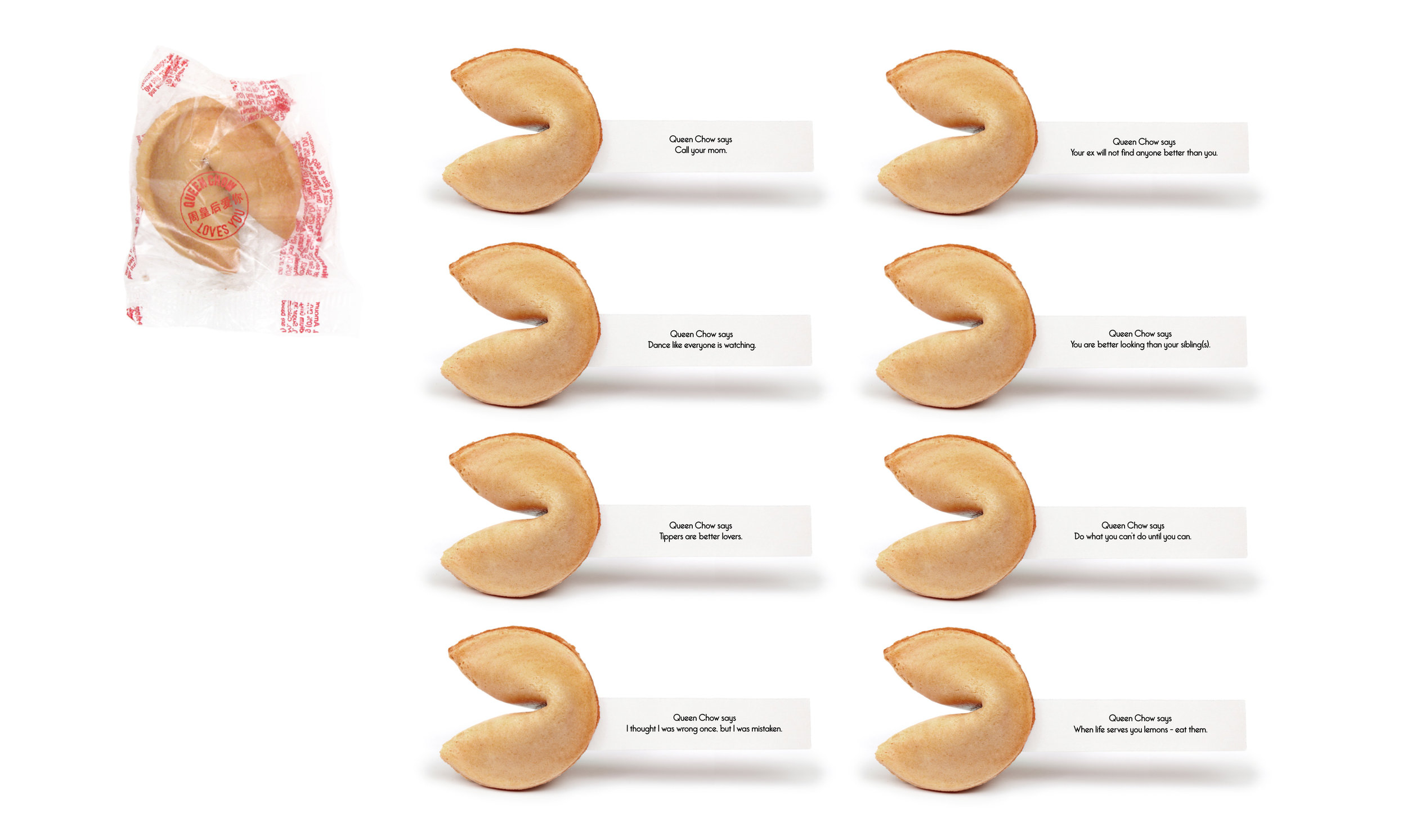 DESIGN. PRODUCTION & COPYWRITING.   Custom fortune cookies serve up tough love and cheeky insights/advice from Queen Chow herself with a wink.