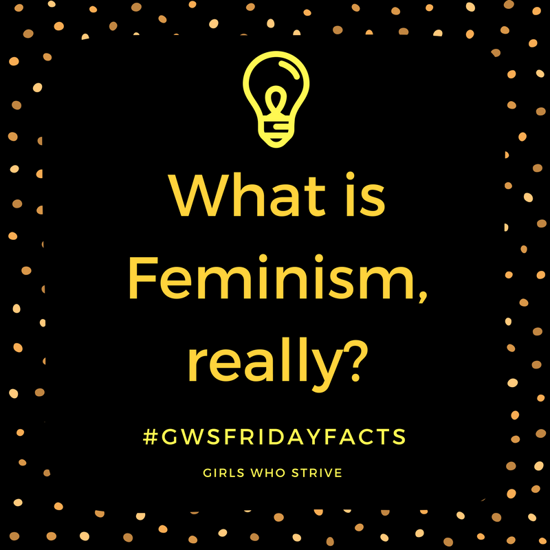 What Is Feminism Really Girls Who Strive