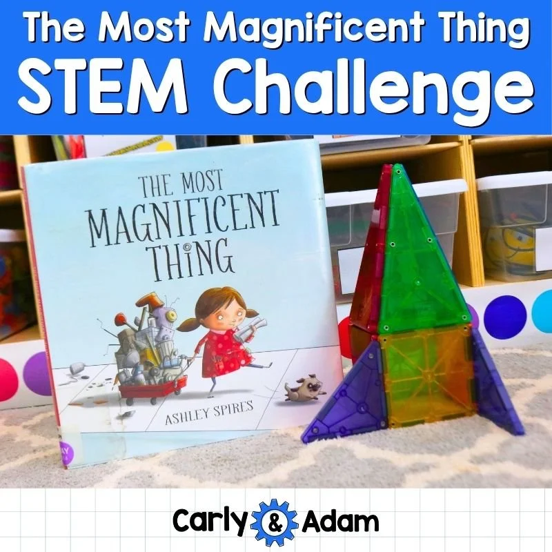 The Most Magnificent Thing STEM activity showing a student-designed invention created with classroom building materials to practice the engineering design process, growth mindset, testing, and improvement.