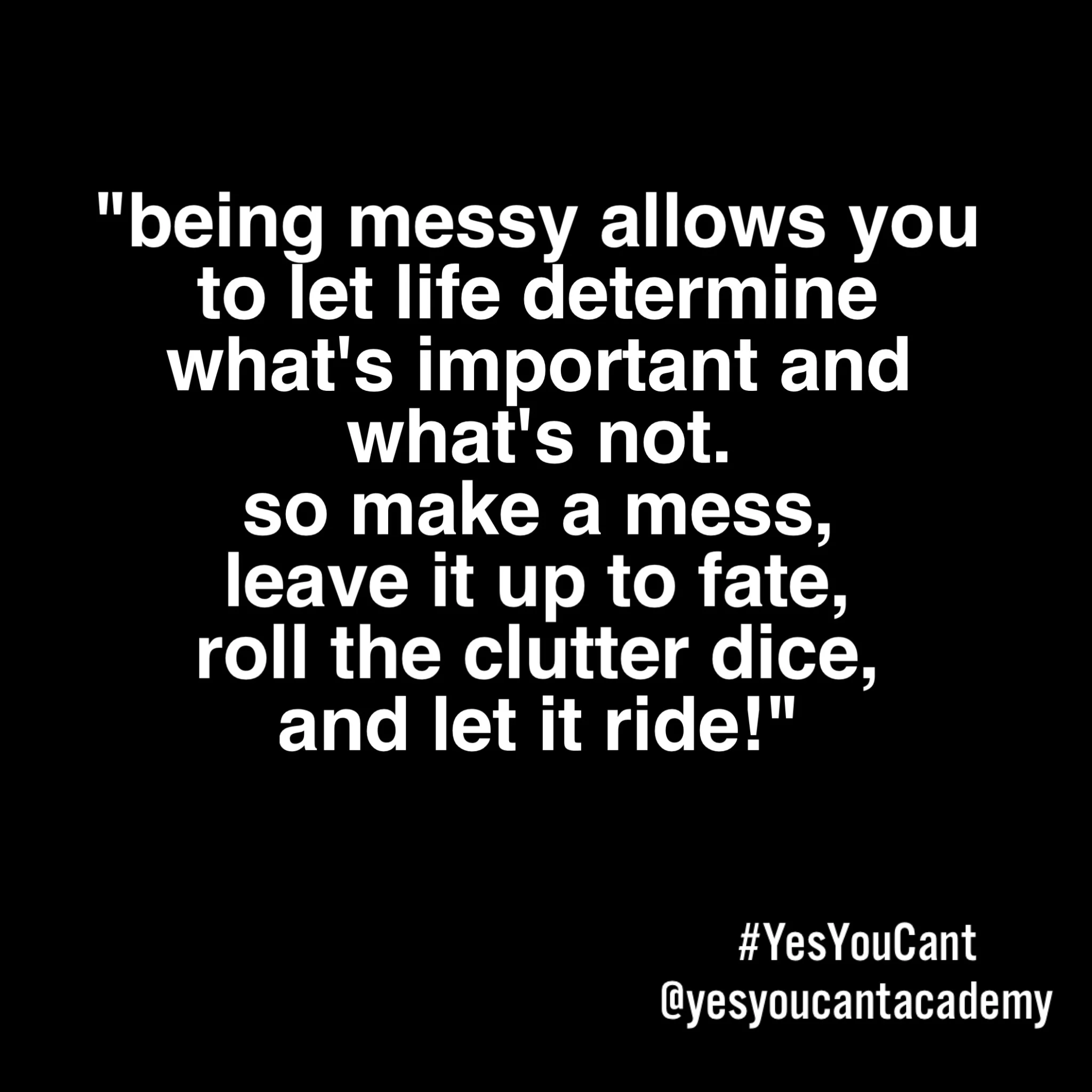 004 It's Okay... To Be Disorganized