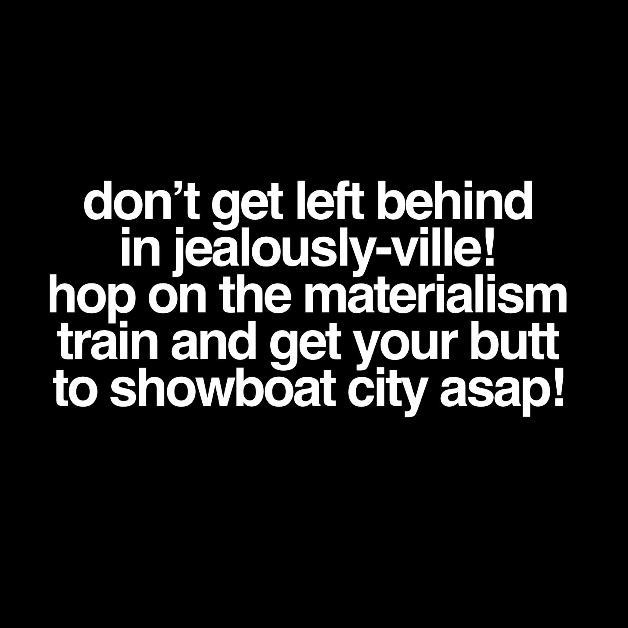 It's Okay... To Be Superficially Materialistic 