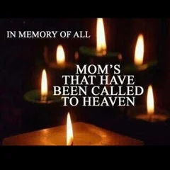 In Memories of all Mom's called to Heaven.jpeg