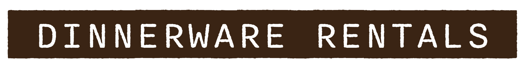 Sign that reads "Dinnerware Rentals" on a brown background.