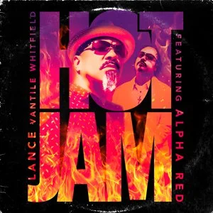 Lance-Vantile-Whitfield_HotJam_feat-Alpha-Red_FINAL-ART_01.jpg