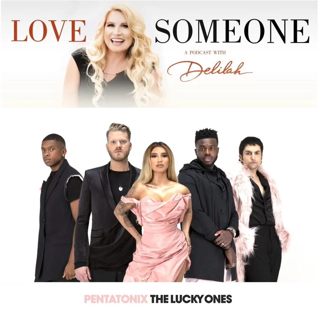 Delilah Welcomes Pentatonix to Her Popular Podcast,&nbsp;Love Someone: A Podcast&nbsp;with Delilah
