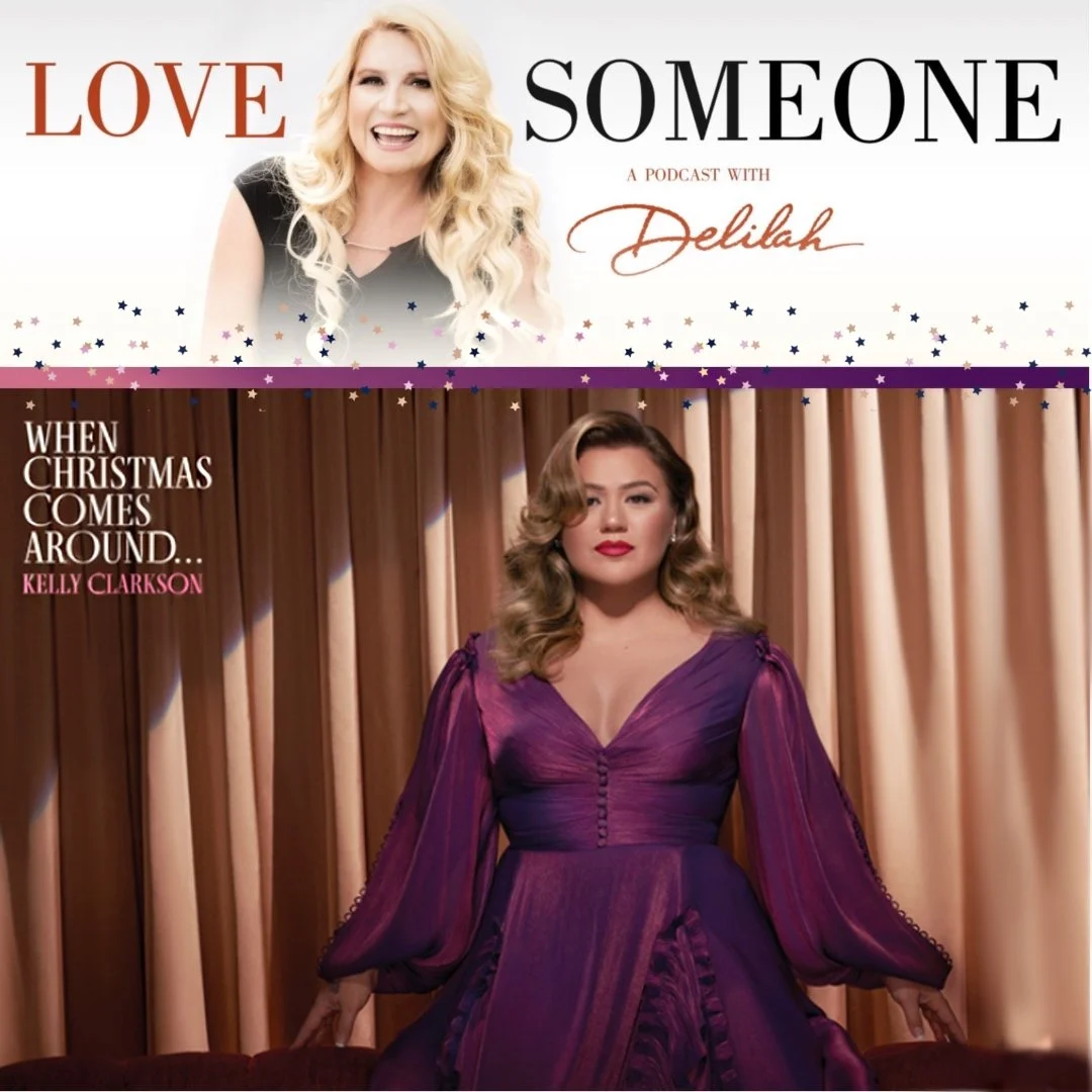 Kelly Clarkson on 'Love Someone: A Podcast With Delilah'