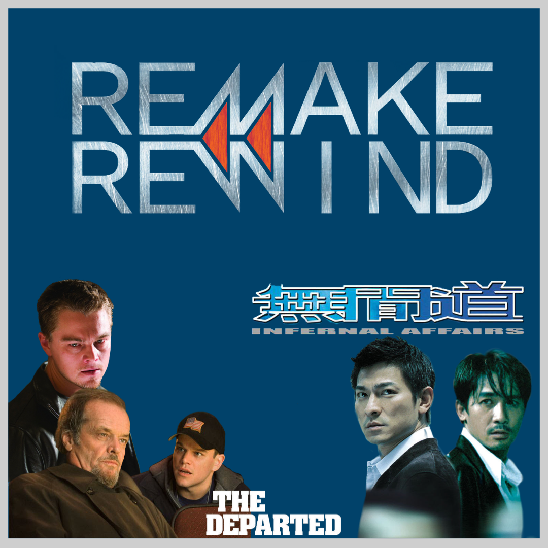 Remake Rewind: Infernal Affairs & The Departed episode artwork