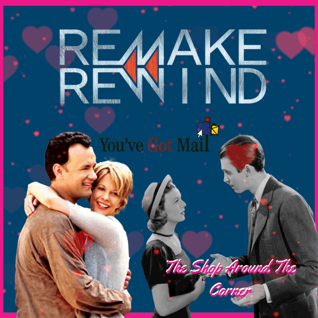 Remake Rewind: The Shop Around The Corner & You've Got Mail episode artwork