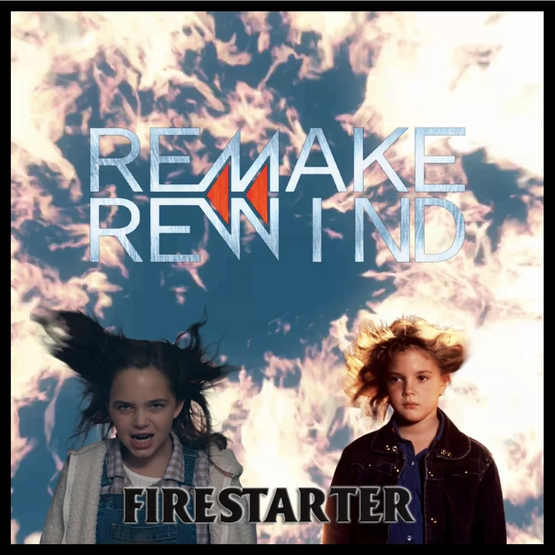 Remake Rewind: Firestarter