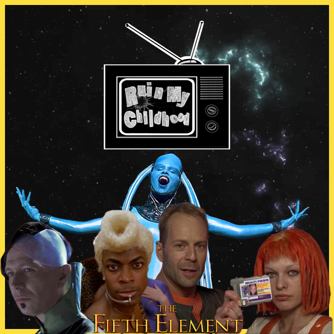 Ruin My Childhood Episode 88: The Fifth Element