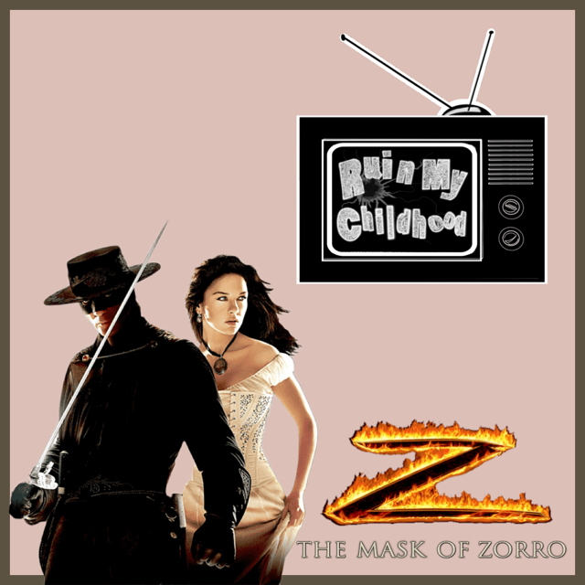 Ruin My Childhood Episode 91: The Mask of Zorro