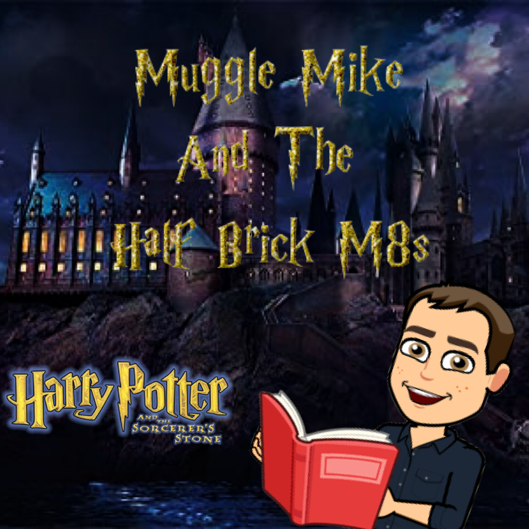 Muggle Mike and the Half Brick M8s: Harry Potter and The Sorcerer's Stone