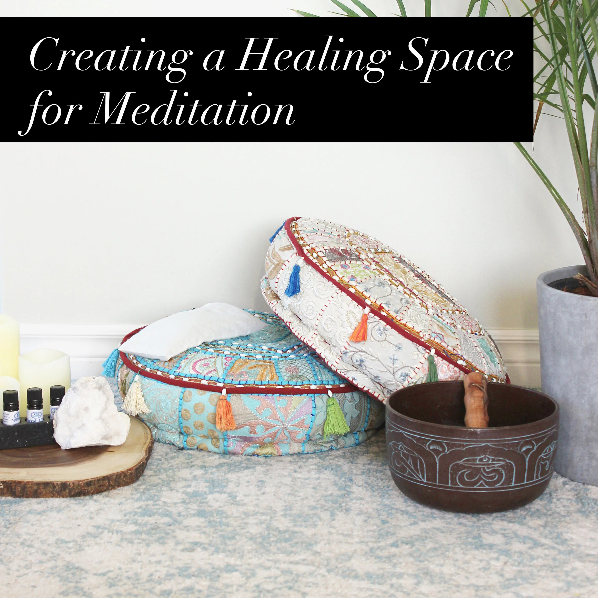 Creating a Healing Space for Meditation