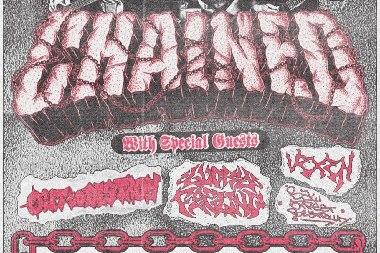 CHAINED w/ OUT TO DESTROY, LUCKY FEELING, VEXEN & BAY STREET BEATDOWN