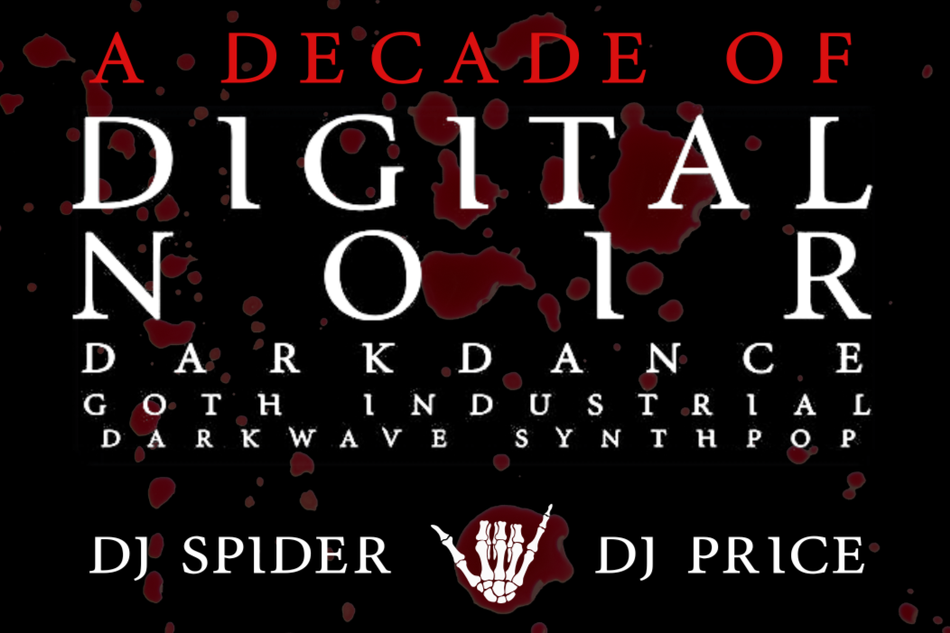 DIGITAL NOIR 10TH ANNIVERSARY w/ DJ SPIDER & DJ PRICE