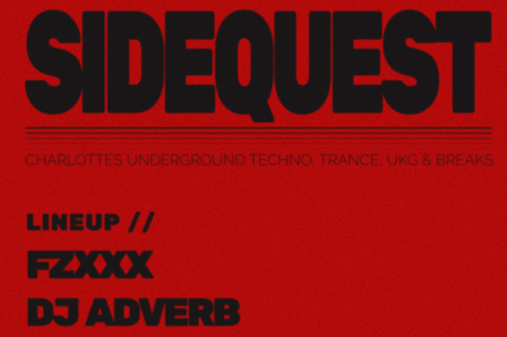 SIDEQUEST: A LIGHTS OUT, FOGGY DANCE FLOOR RAVE FEATURING FZXXX, DJ ADVERB, DJ RPG B2B LEISH & GIRL BRUTAL