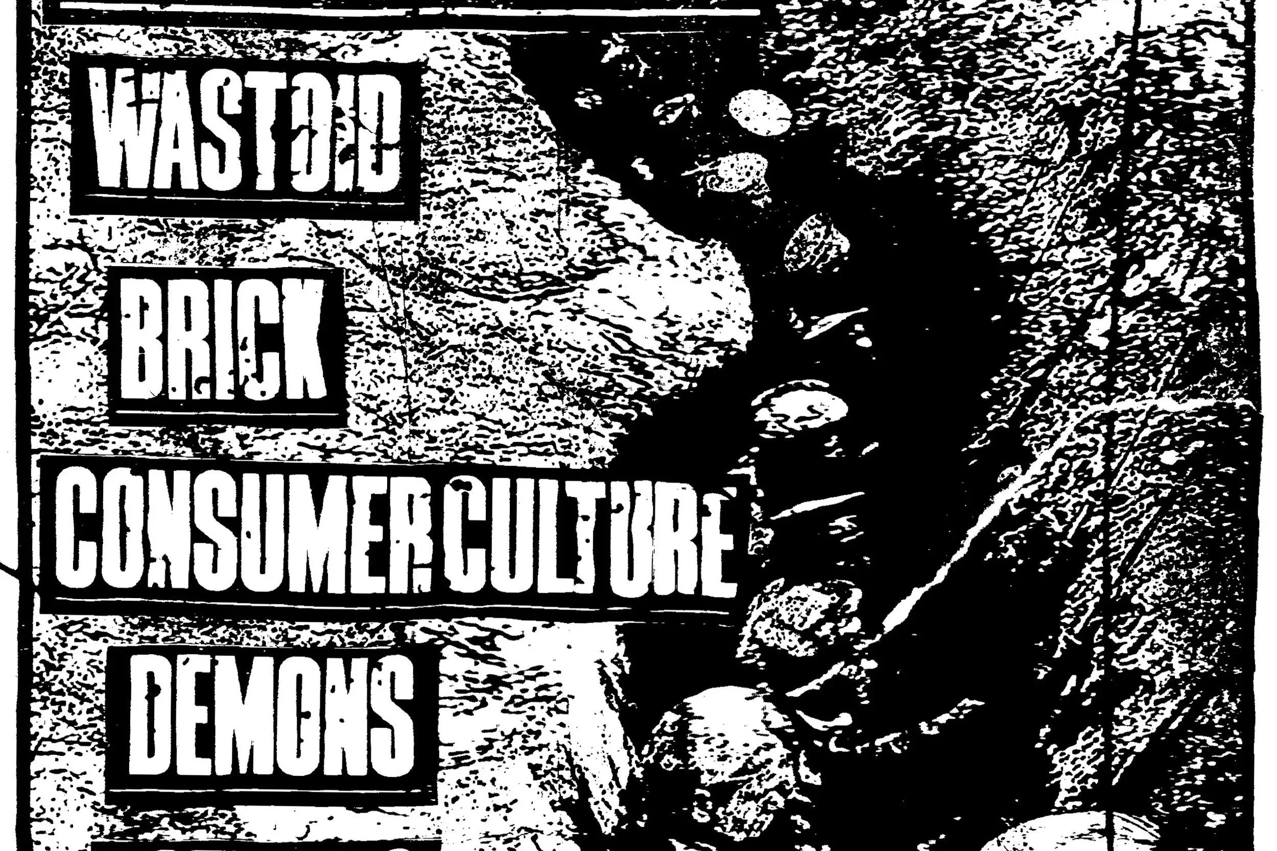WASTOID w/ DEMONS, CONSUMER CULTURE, BRICK & LOFIDELS