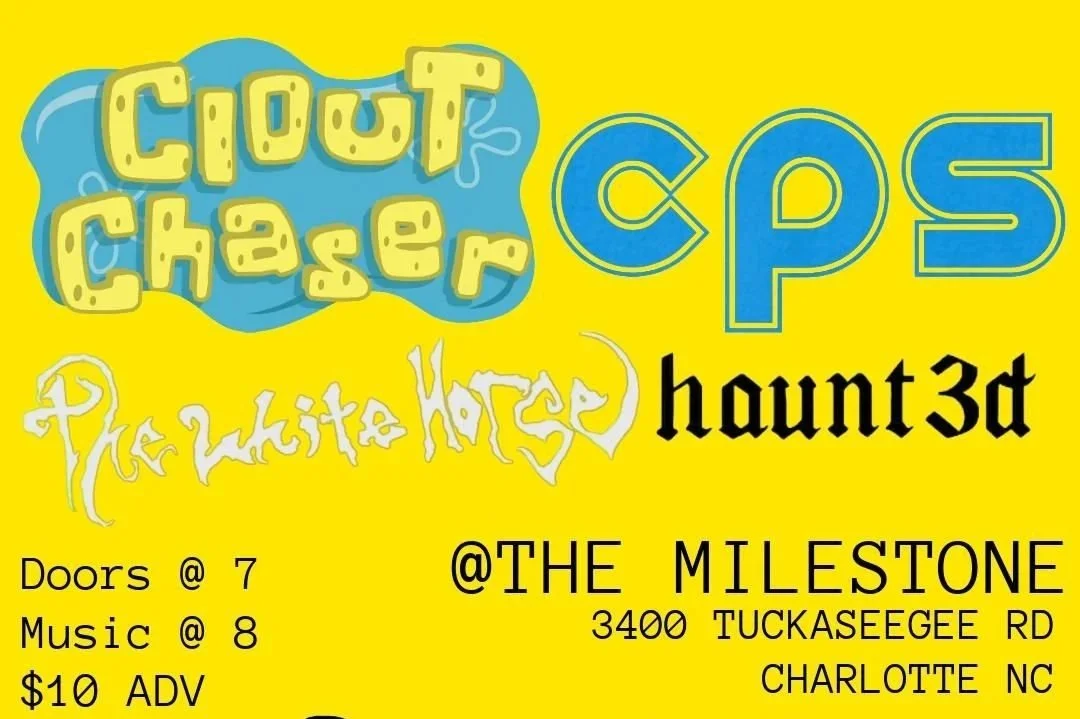 CLOUTCHASER w/ CPS, THE WHITE HORSE &amp; HAUNT3D